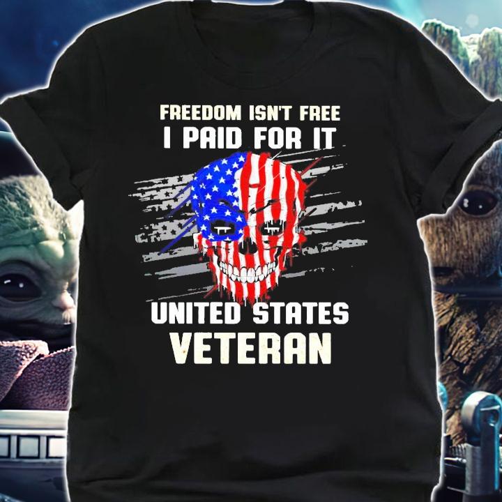 Skull Freedom isn't free I paid for it united states Veteran shirt shirt