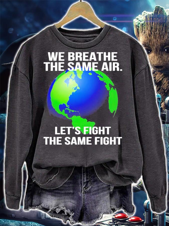 We breathe the same air let's fight the same fight shirt sweatshirt