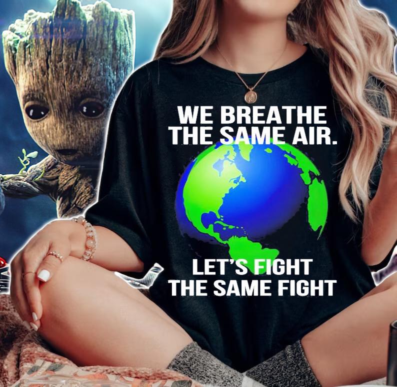 We breathe the same air let's fight the same fight shirt woman shirt