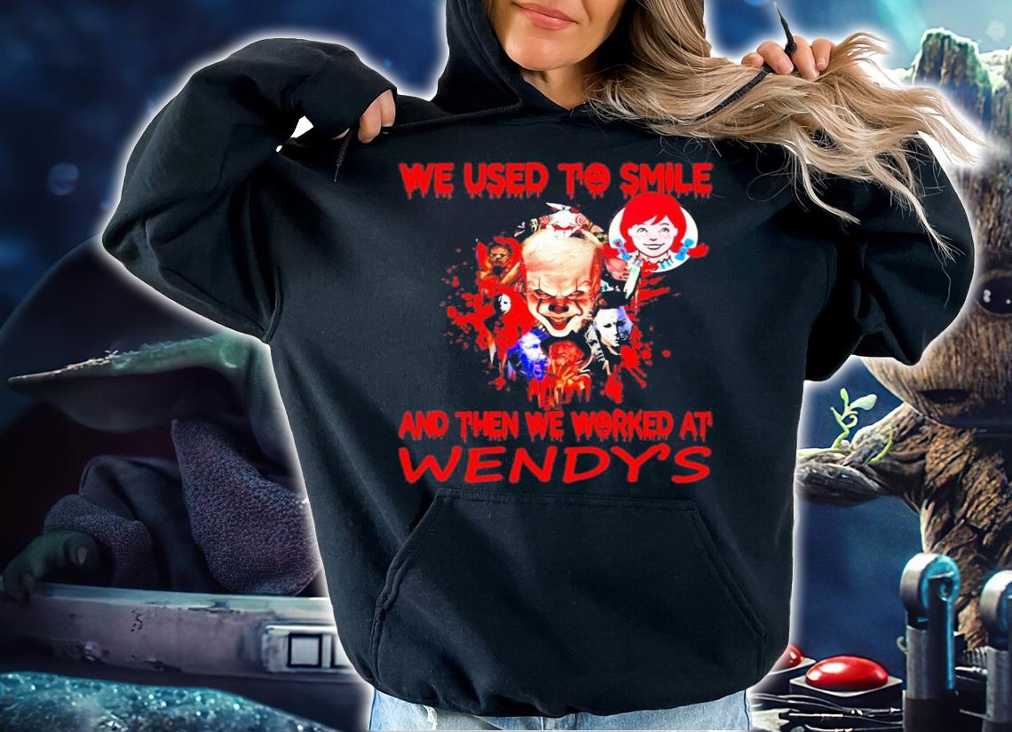 We used to smile and then we worked at Wendy's shirt hoodie