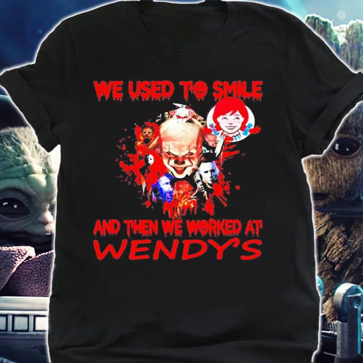 We used to smile and then we worked at Wendy's shirt shirt