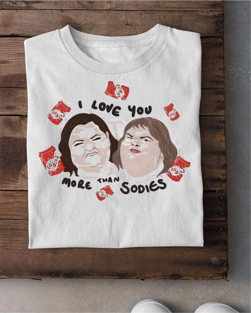 1000 pound sister I love you more than sodies shirt