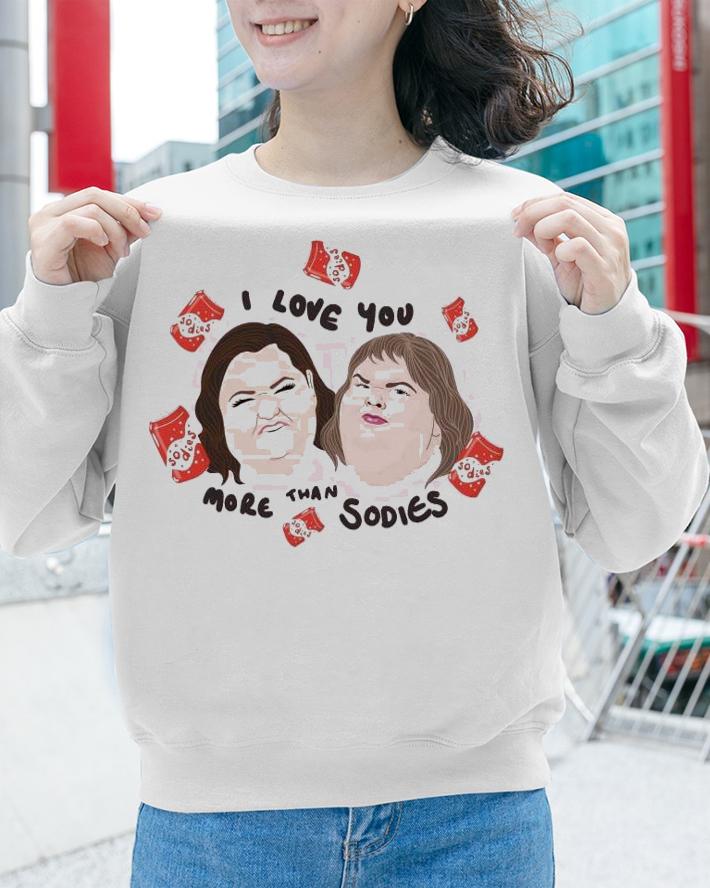 1000 pound sister I love you more than sodies shirt