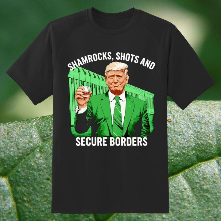Donald Trump Shamrocks Shots And Secure Borders St. Patricks Day T-Shirt