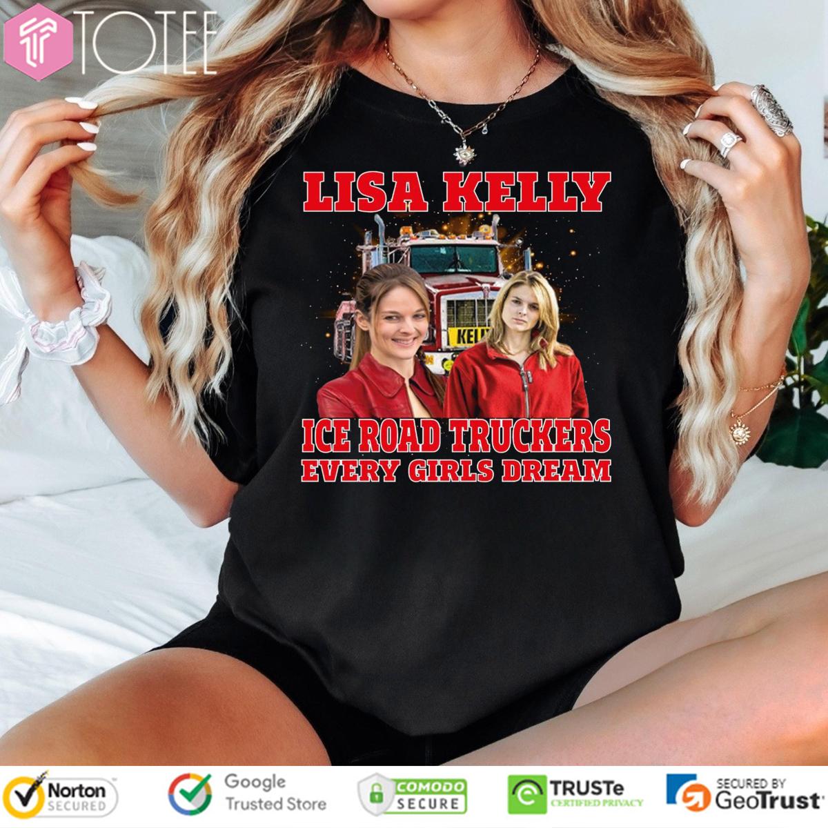 Lisa Kelly Ice Road Truckers Every Girls Dream T-Shirt