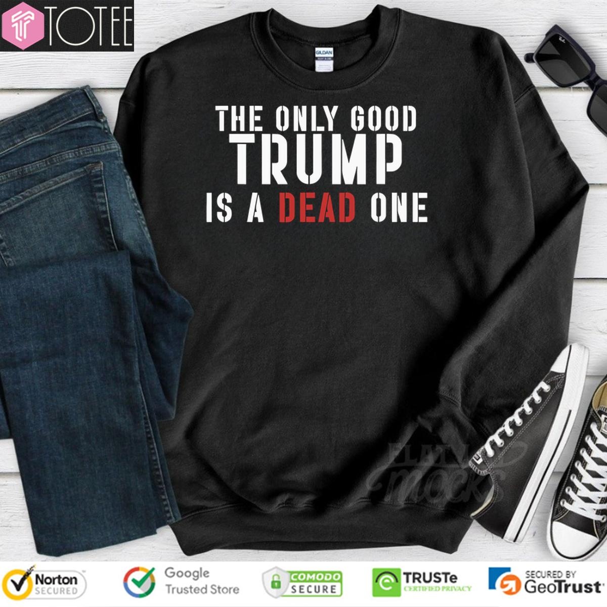 Jeff Bezos The Only Good Trump Is A Dead One sweatshirt